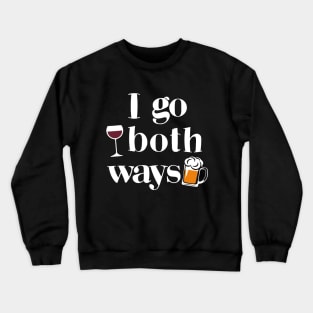 I Go Both Ways Wine Beer Drinking Alcohol Funny Crewneck Sweatshirt